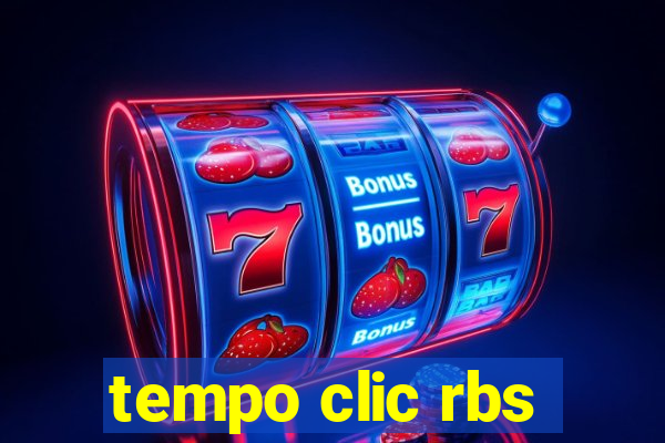 tempo clic rbs